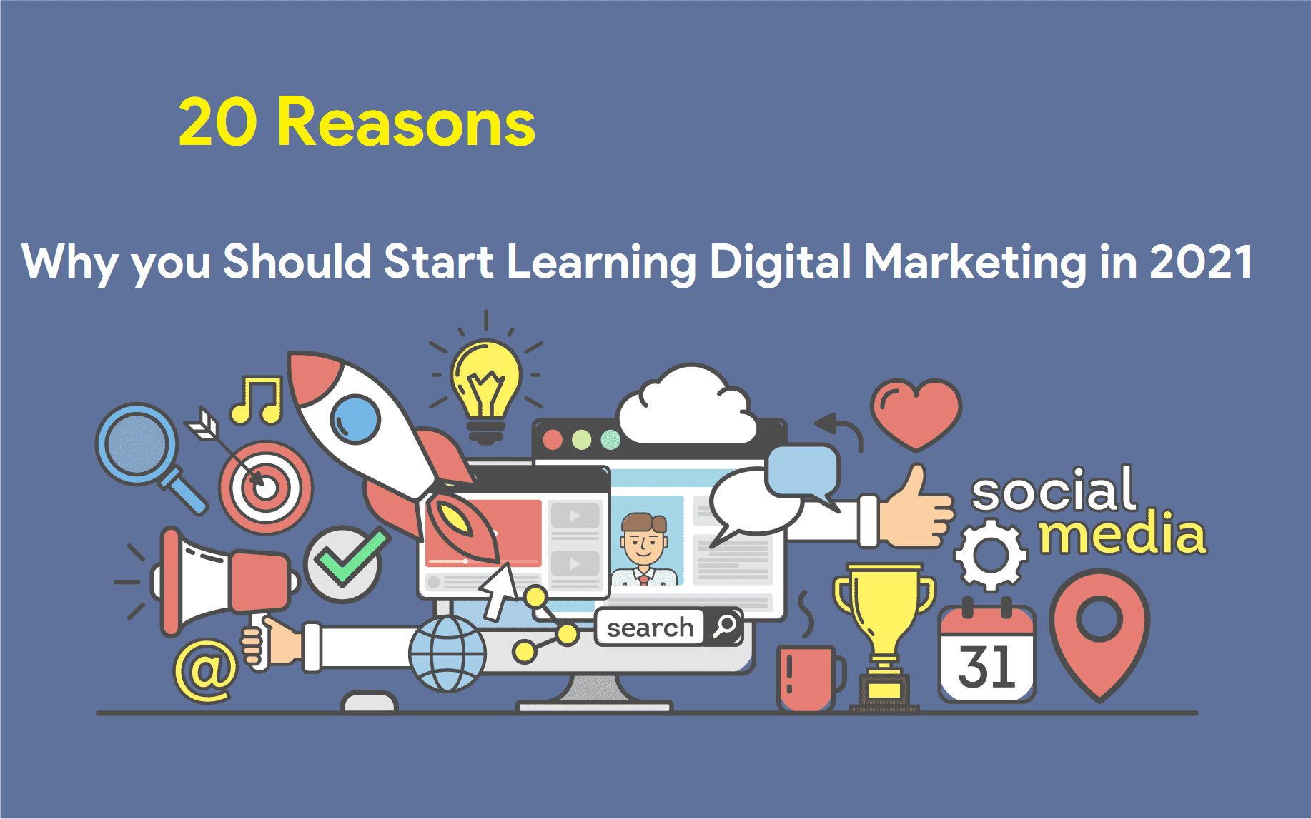 20 Reasons Why you Should Start Learning Digital Marketing in 2021