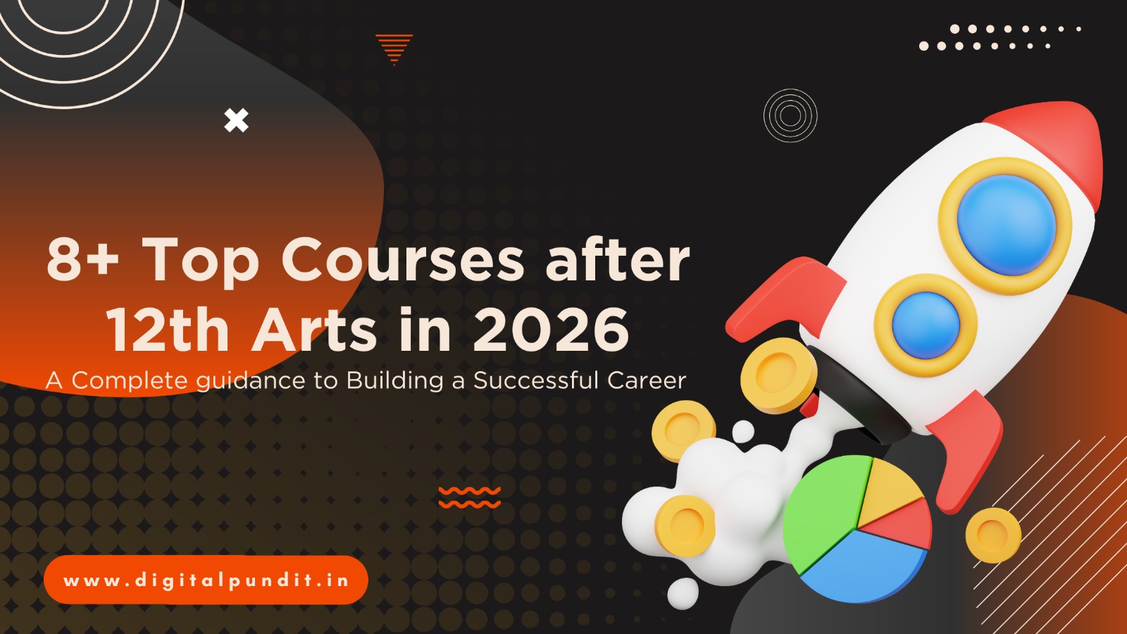 8+ Top Courses after 12 th Arts in 2026: A Complete guidance to Building a Successful Career