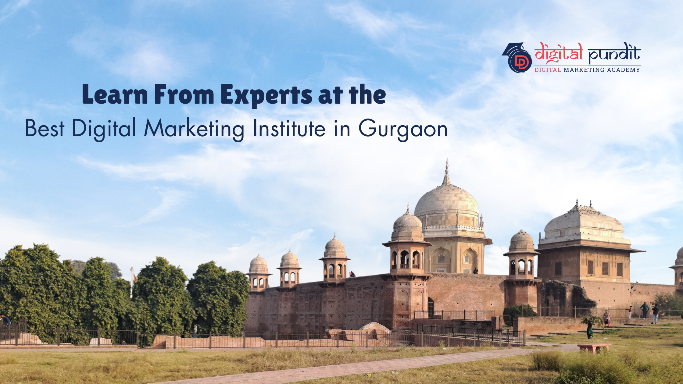Learn From Experts at the Best Digital Marketing Institute in Gurgaon