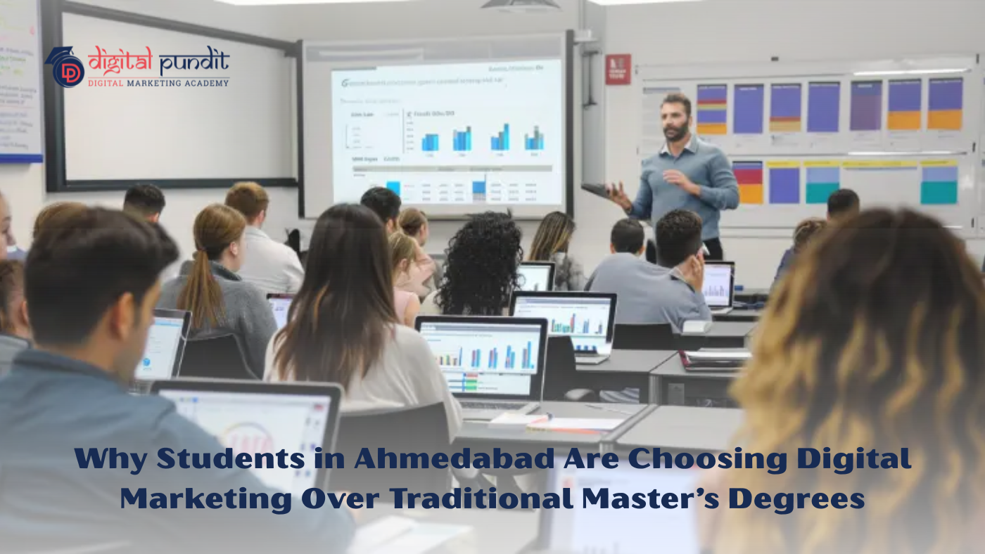 Why Students in Ahmedabad Are Choosing Digital Marketing Over Traditional Master’s Degrees