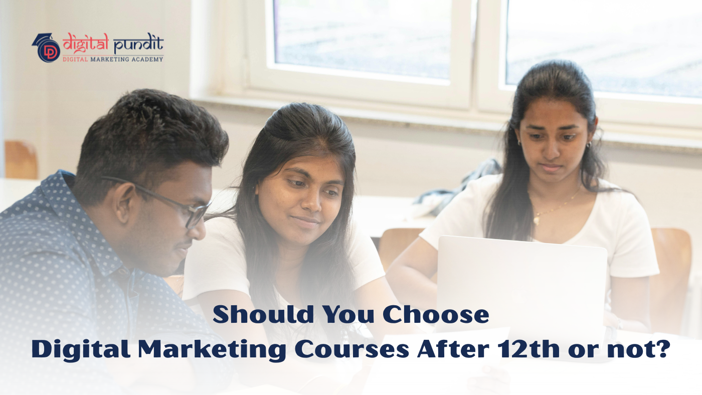 Should You Choose Digital Marketing Courses After 12th or not?