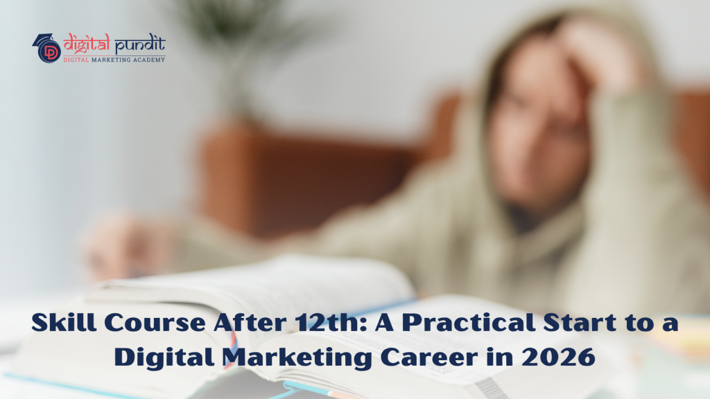 Skill Course After 12th: A Practical Start to a Digital Marketing Career in 2026