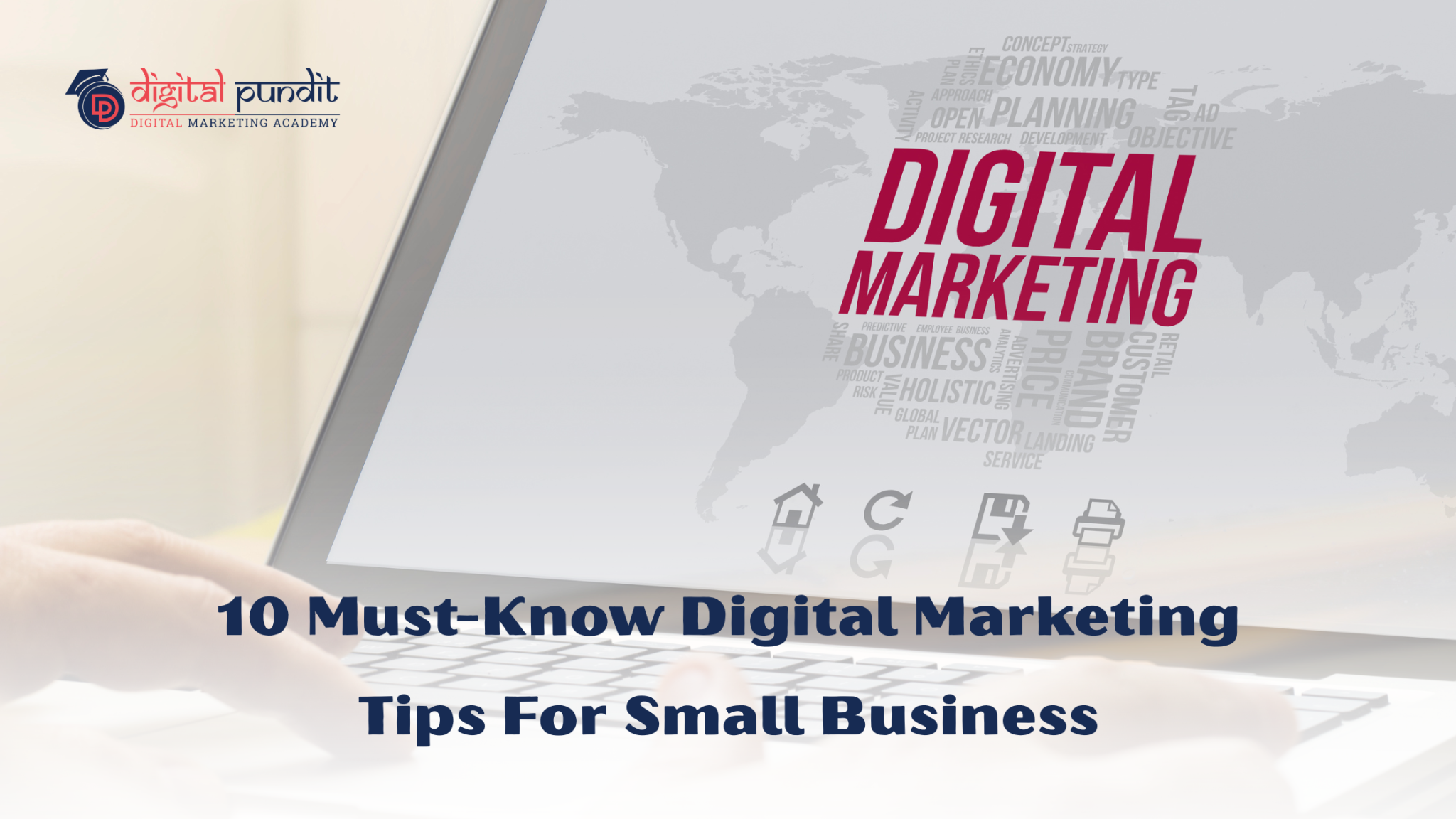 10 Must-Know Digital Marketing Tips For Small Business - digitalpundit