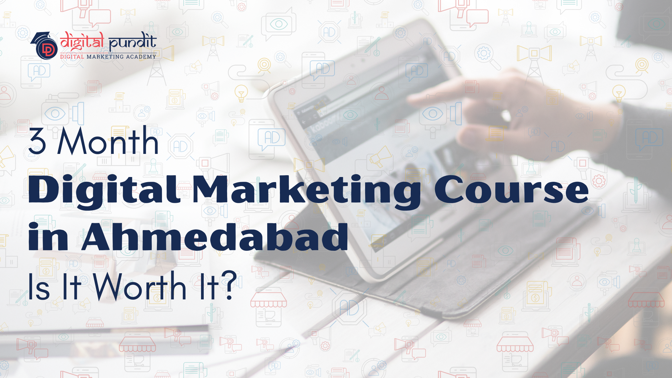 3-Month Digital Marketing Course in Ahmedabad – Is It Worth It?