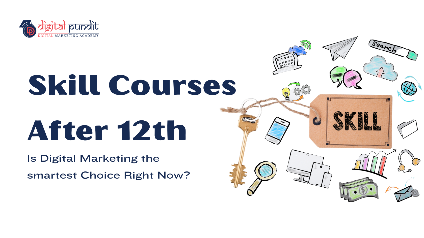 Skill Courses After 12th, Is Digital Marketing the Smartest Choice Right Now?