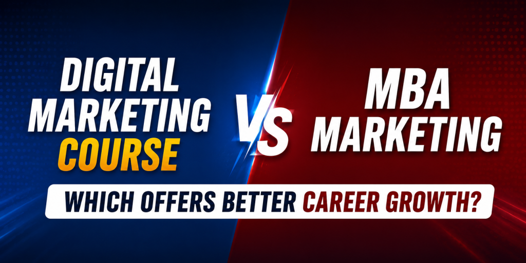 Digital Marketing Course vs MBA Marketing: Which Offers Better Career Growth?